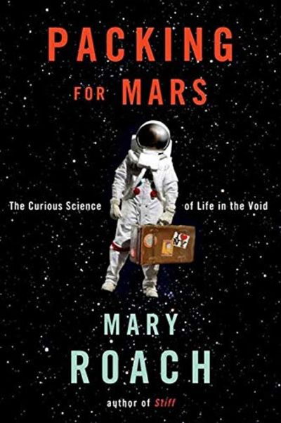 Packing for Mars. The curious science of life in…