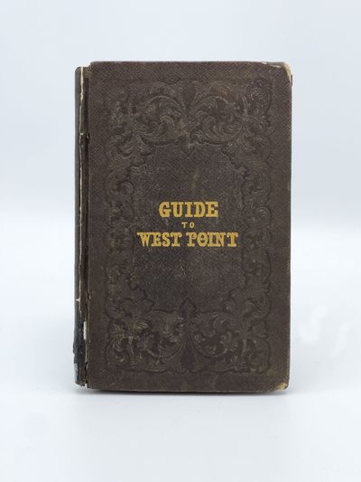 A Guide to West Point and Vicinity; Containing Descriptive, Historical, and Statistical Sketches of the United States Military Academy, and of Other Object of Interest