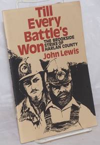 Till every battle&#039;s won;  the Brookside strike of Harlan County.  Revised edition by Lewis, John - 1981