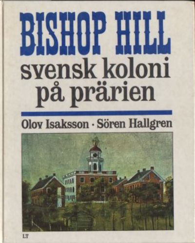 Bishop Hill. Svensk koloni på prärien.