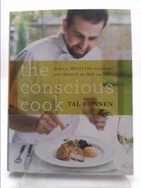 The Conscious Cook : Delicious Meatless Recipes That Will Change the Way You Eat by Tal Ronnen - 2009