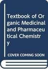 Textbook of Organic Medicinal and Pharmaceutical Chemistry