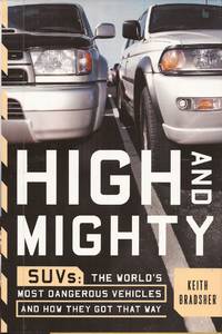 image of High and Mighty: S.U.V. s-The World's Most Dangerous Vehicles and How They Got That Way