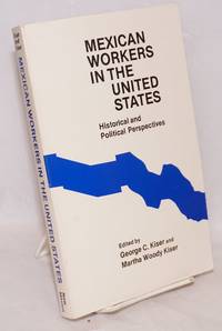 Mexican workers in the United States; historical and political perspectives