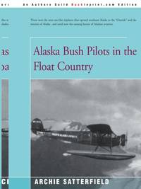 Alaska Bush Pilots in the Float Country