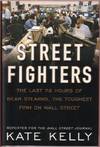 Street Fighters: The Last 72 Hours of Bear Stearns, the Toughest Firm on Wall Street