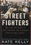 Street Fighters:  The Last 72 Hours of Bear Stearns, the Toughest Firm on Wall Street