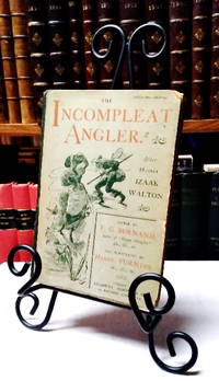 The Incompleat Angler, After Master Izaak Walton