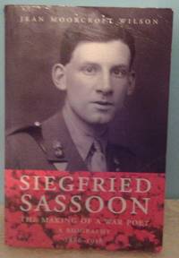 Siegfried Sassoon: Making of a War Poet v.1: A Biography: Making of a War Poet Vol 1 by Wilson, Jean Moorcroft - 1999