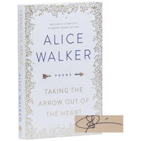 Taking the Arrow Out of the Heart: Poems by Walker, Alice - 2018