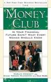 The Money Club: Is Your Financial Future Safe? What Every Woman Should Know...