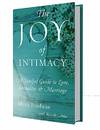 The Joy of Intimacy: A Soulful Guide to Love, Sexuality, and Marriage