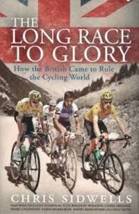 Long Race to Glory: How the British Came to Rule the Cycling World