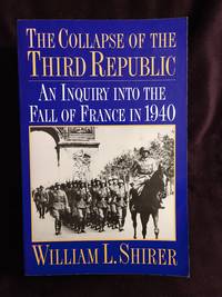 cover of THE COLLAPSE OF THE THIRD REPUBLIC: AN INQUIRY INTO THE FALL OF FRANCE IN 1940