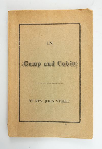 IN CAMP AND CABIN. MINING LIFE AND ADVENTURE, IN CALIFORNIA DURING 1850 AND LATER
