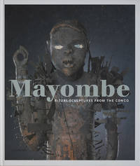MAYOMBE. RITUAL SCULPTURES FROM THE CONGO.
