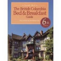 image of THE BRITISH COLUMBIA BED & BREAKFAST GUIDE Also Includes the Banff/jasper Area, 6th Edition