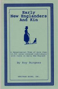 Early New Englanders and Kin: A Genealogical Tree of More Then 12,000 Inter-Related Individuals...