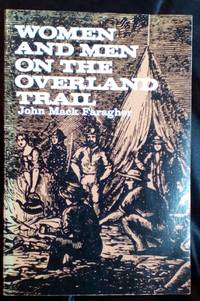 Women and Men on the Overland Trail by Faragher, John Mack - 1979