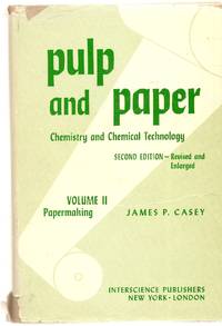 Pulp And Paper: Chemistry And Chemical Technology, Volume II by Casey James P - 1960