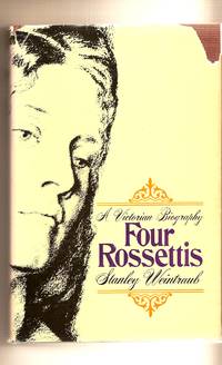 Four Rossettis A Victorian Biography