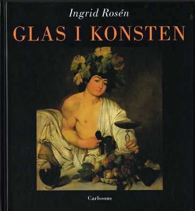 Glas i konsten. Från antiken till våra dagar.