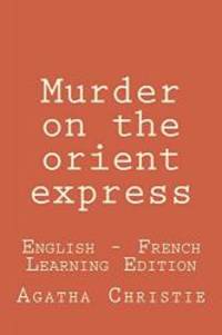 image of Murder on the orient express: Murder on the orient express: English - French Learning Edition