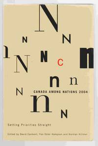 Canada Among Nations 2004 Setting Priorities Straight by Norman (Eds. ) Fen Osler & Hillmer - Paperback - 2005 - from Riverwash Books (SKU: POL0369)