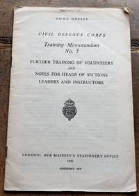 image of HOME OFFICE CIVIL DEFENCE COPRS TRAINING MEMORANDUM No.5 Further Training Of Volunteers And Notes For Heads Of Sections Leaders And Instructors