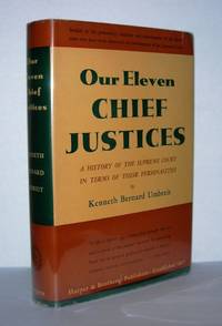 OUR ELEVEN CHIEF JUSTICES A History of the Supreme Court in Terms of Their Personalities