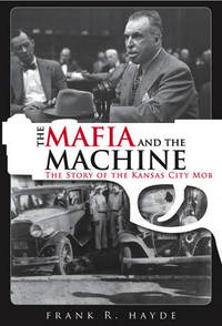 The Mafia And The Machine: The Story of the Kansas City Mob