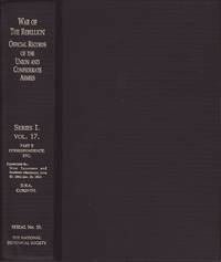 The War of the Rebellion: A Compilation of the Official Records of the Union and Confederate Armies - Series 1 Volume XVII Part II only (of 2 parts)