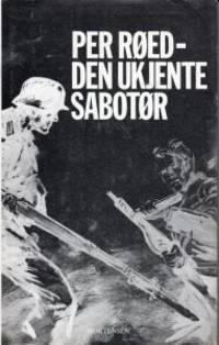 Per Rød - den ukjente sabotør