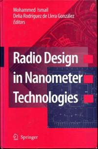 Radio Design in Nanometer Technologies by Ismail, Mohammed [Editor]; de Llera GonzÃ�Â¡lez, Delia R. [Editor]; - 2007-03-12