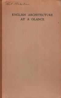 English Architecture at a Glance. A Simple Review in Pictures of the Chief Periods of English...