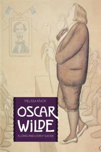 Oscar Wilde: A Long and Lovely Suicide