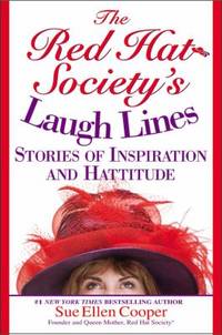 The Red Hat Society's Laugh Lines : Stories of Inspiration and Hattitude