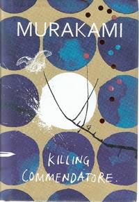 Killing Commendatore (1st edition) by MURAKAMI, Haruki - 2018