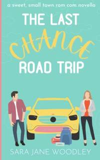 The Last Chance Road Trip: A Sweet Small Town RomCom Novella (Love in Mirror Valley)