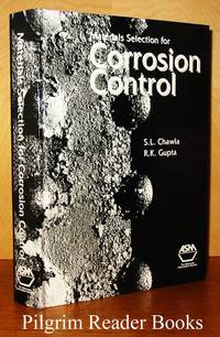 Materials Selection for Corrosion Control by Chawla, Sohan L. and Rajeshwar K. Gupta - 1993