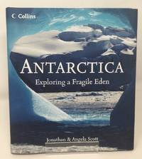 Antarctica: Exploring a Fragile Eden by Jonathan Scott; Angela Scott; Mishi Bellamy [Illustrator] - 2007-10-01