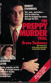 image of Preppy Murder Trail Robert Chambers Tall, Dark and Lethal First He Killed Her Then He Dragged Her Name through the Dirt