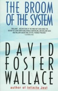 The Broom of the System by Wallace, David Foster