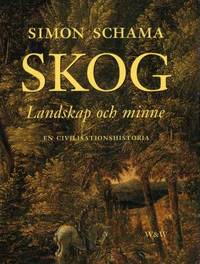 Skog.  Landskap och minne. En civilisationshistoria.