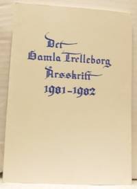 Det gamla Trelleborg. Årsskrift 1981-1982.