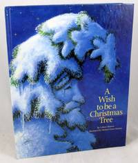 A Wish to Be a Christmas Tree by Monroe, Colleen; Monroe, Michael Glenn [Illustrator] - 2000-08-29