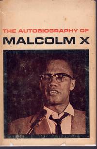 The Autobiography of Malcolm X by Malcolm X with Alex Haley - 1965