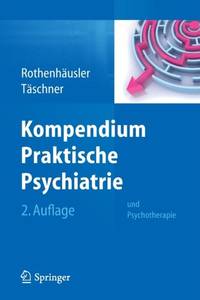 Kompendium Praktische Psychiatrie : und Psychotherapie