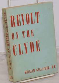 Revolt on the Clyde, an autobiography by Gallacher, William - 1949