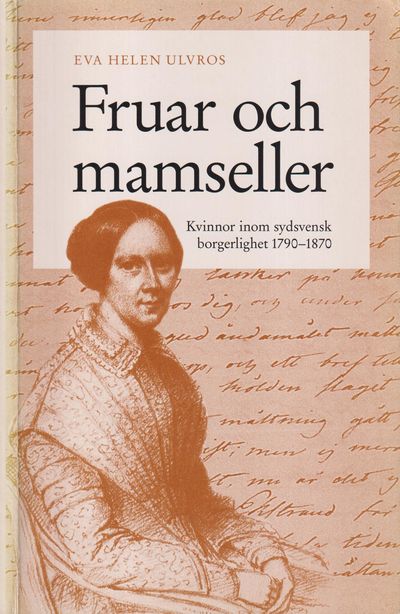 Fruar och mamseller. Kvinnor inom sydsvensk…